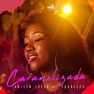 Arieth Feijó – Caramelizada (feat. Eudreezy)